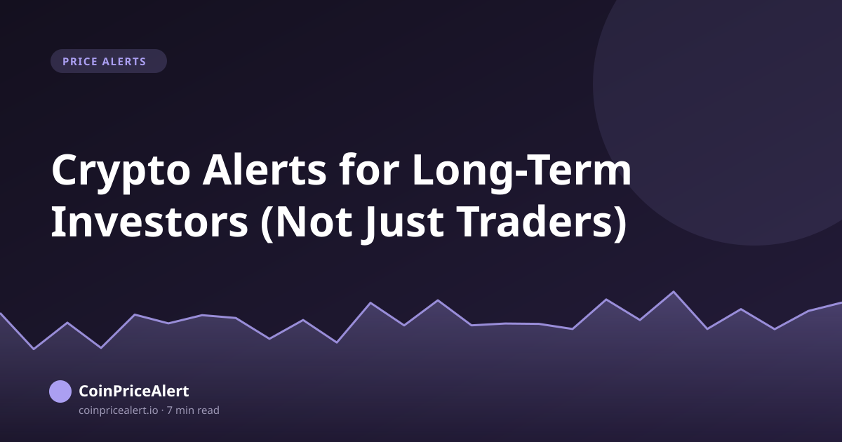 Crypto Alerts for Long-Term Investors (Not Just Traders)
