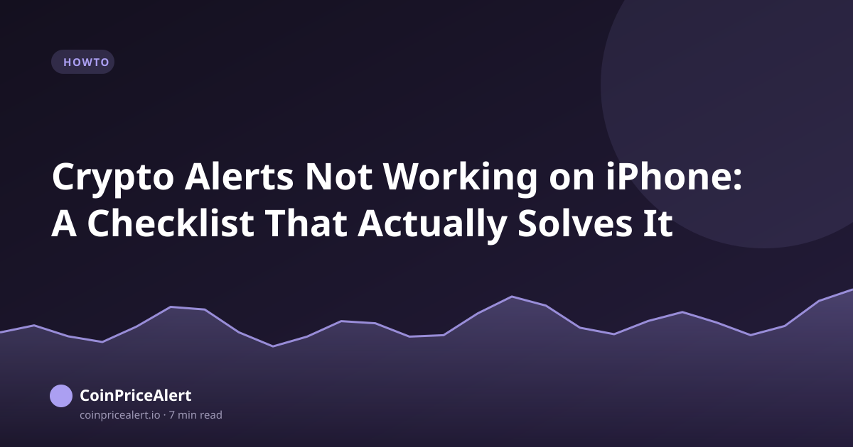 Crypto Alerts Not Working on iPhone: A Checklist That Actually Solves It