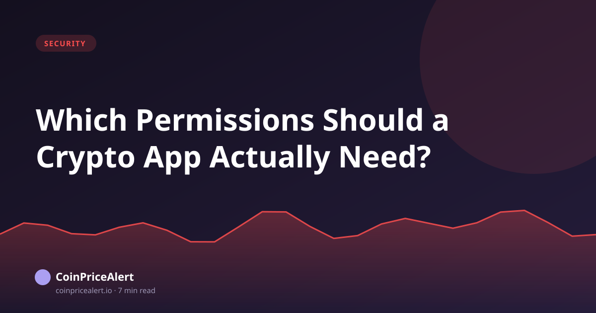 Which Permissions Should a Crypto App Actually Need?