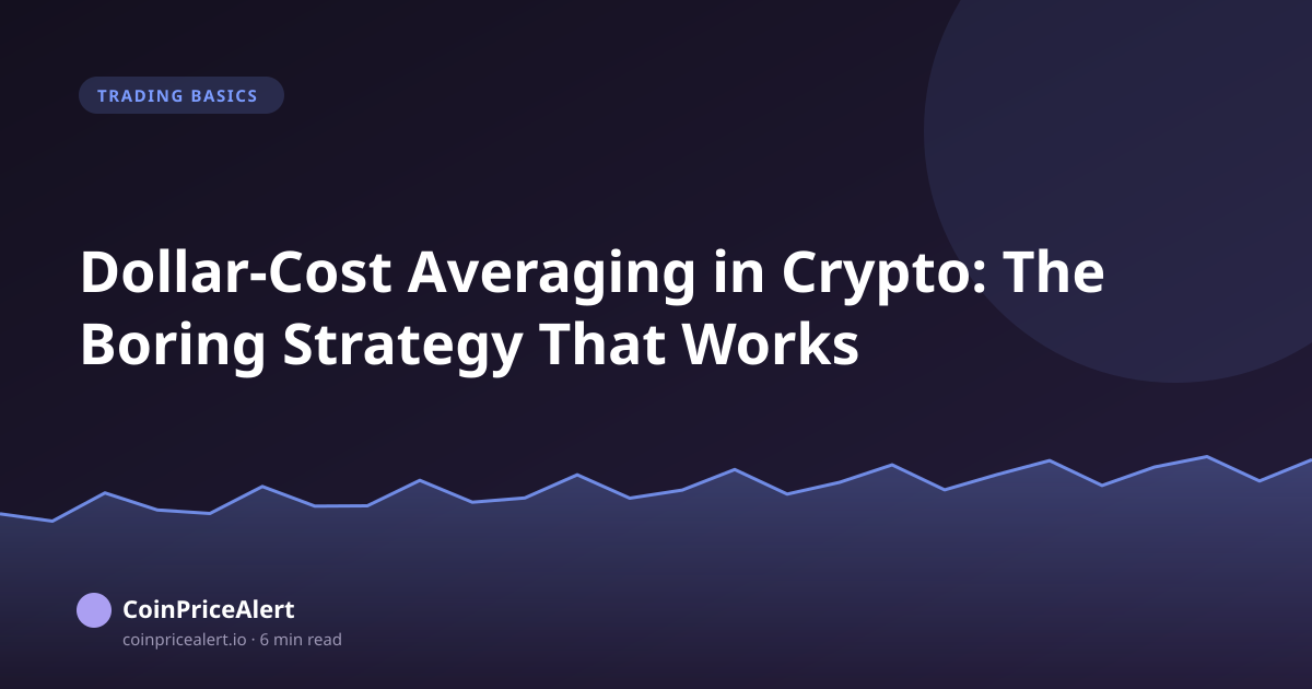 Dollar-Cost Averaging in Crypto: The Boring Strategy That Works