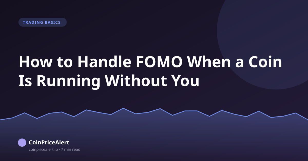 How to Handle FOMO When a Coin Is Running Without You