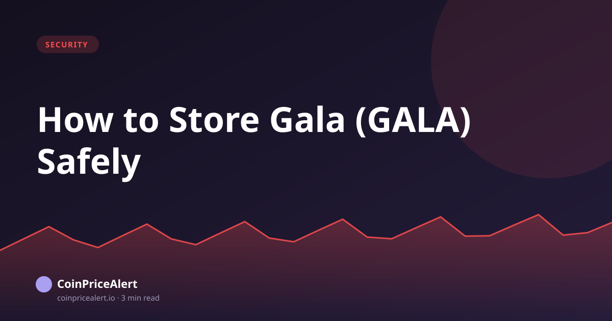 How to Store Gala (GALA) Safely