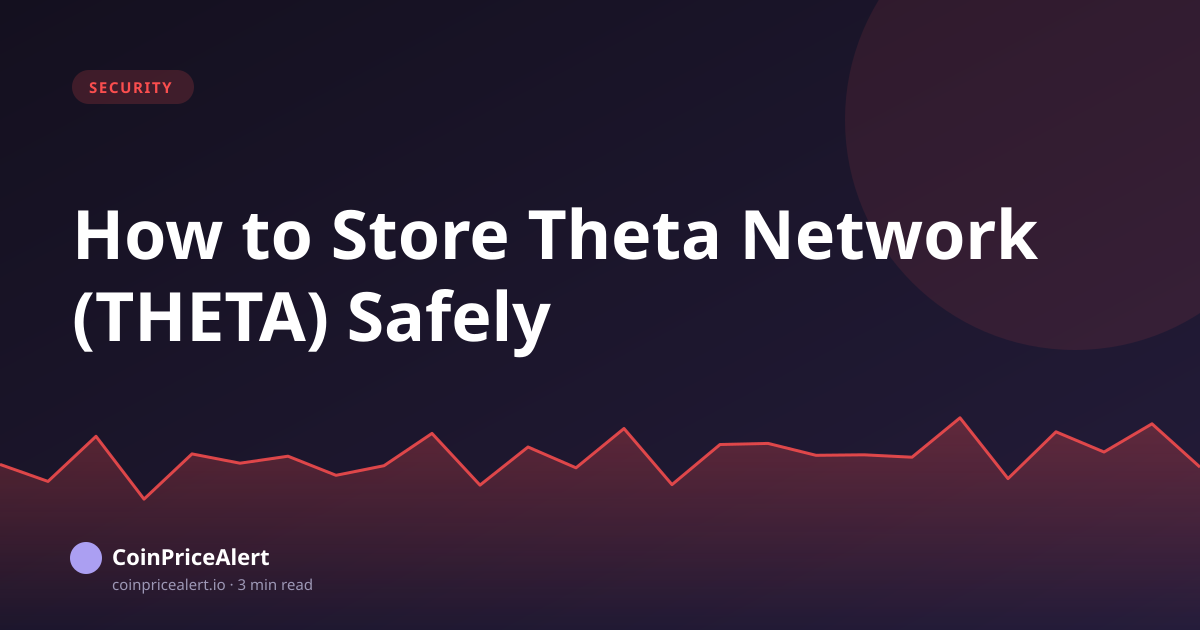 How to Store Theta Network (THETA) Safely