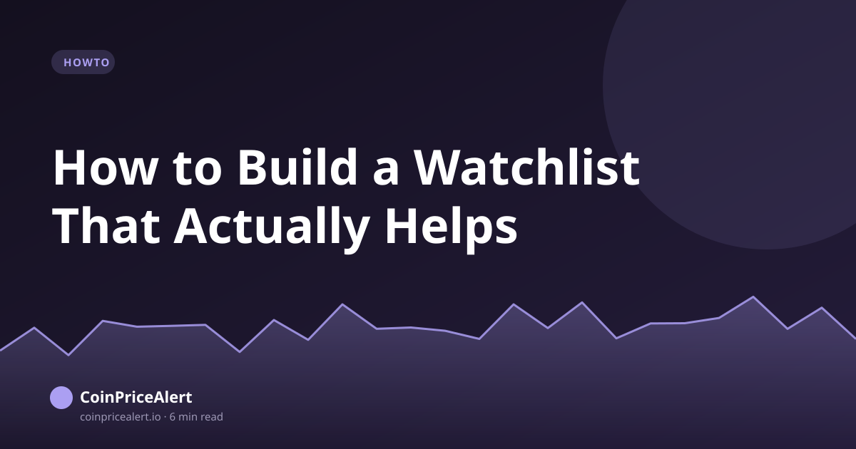 How to Build a Watchlist That Actually Helps