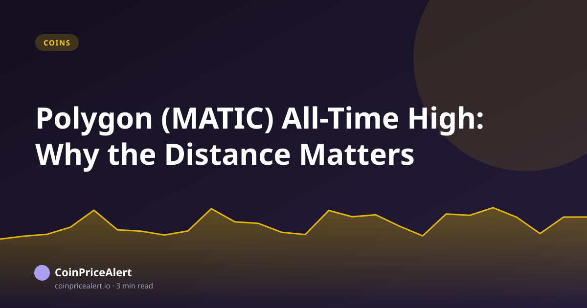 Polygon (MATIC) All-Time High: Why the Distance Matters