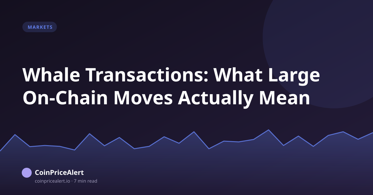 Whale Transactions: What Large On-Chain Moves Actually Mean