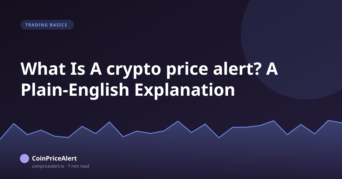 What Is A crypto price alert? A Plain-English Explanation
