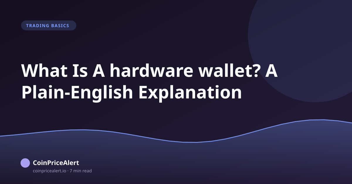 What Is A hardware wallet? A Plain-English Explanation