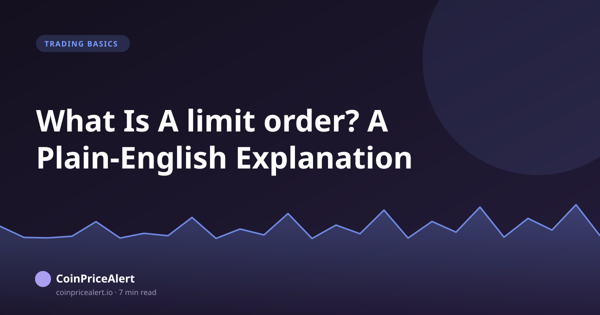 What Is A limit order? A Plain-English Explanation