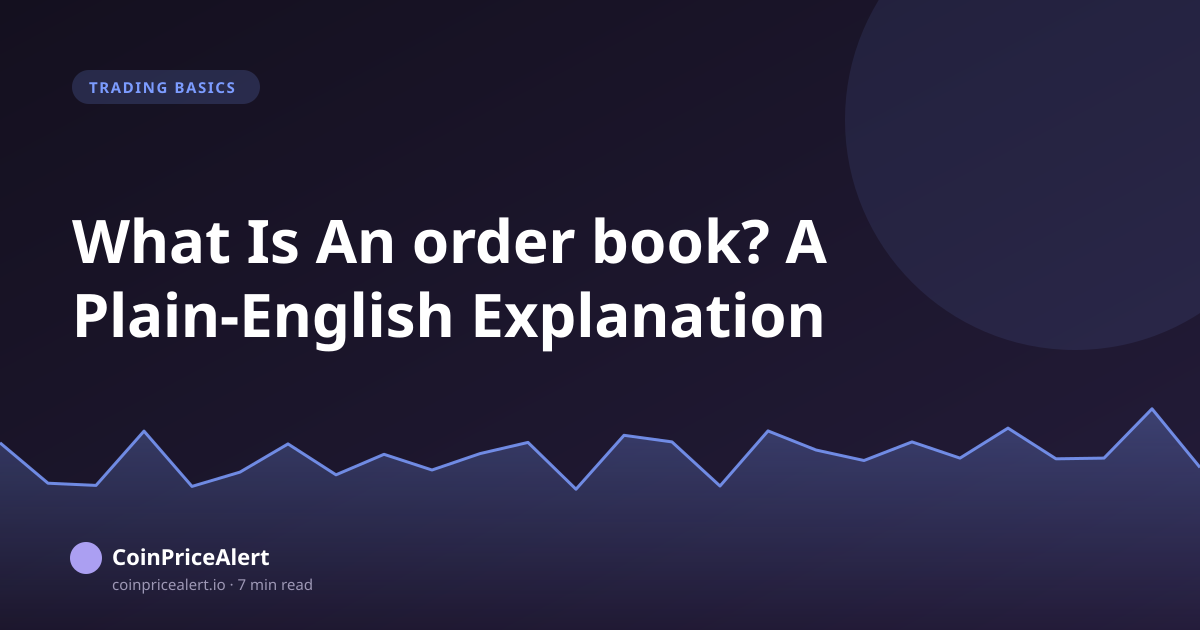What Is An order book? A Plain-English Explanation