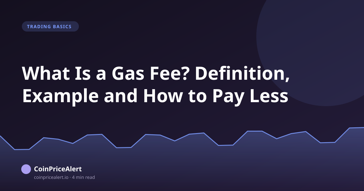 What Is a Gas Fee? Definition, Example and How to Pay Less