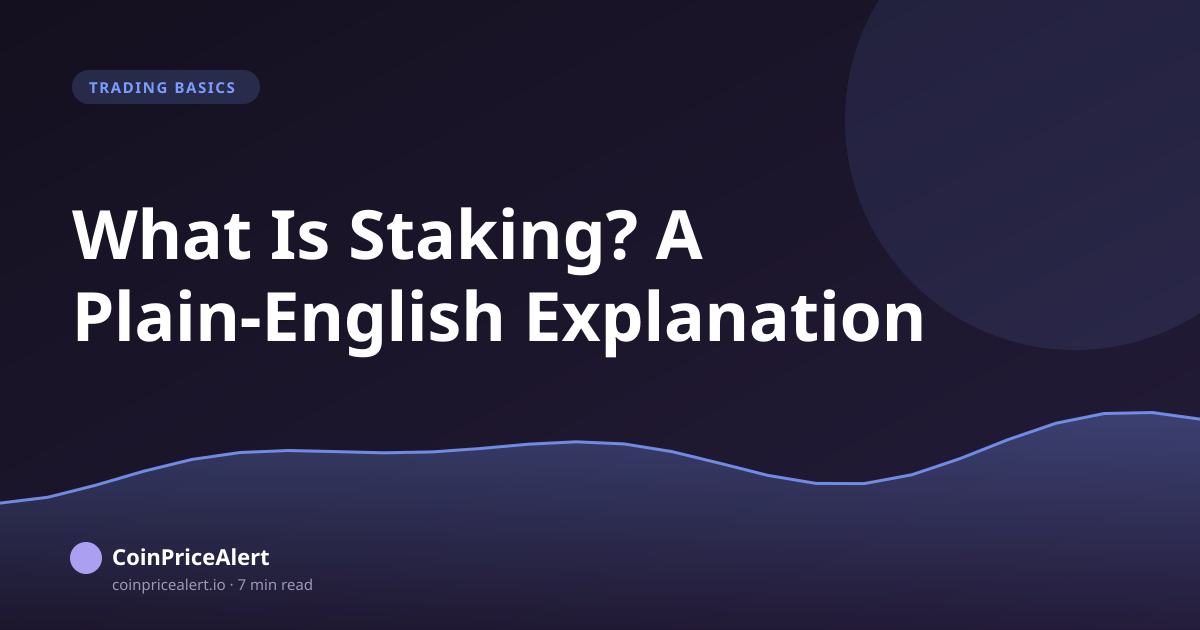 What Is Staking? A Plain-English Explanation