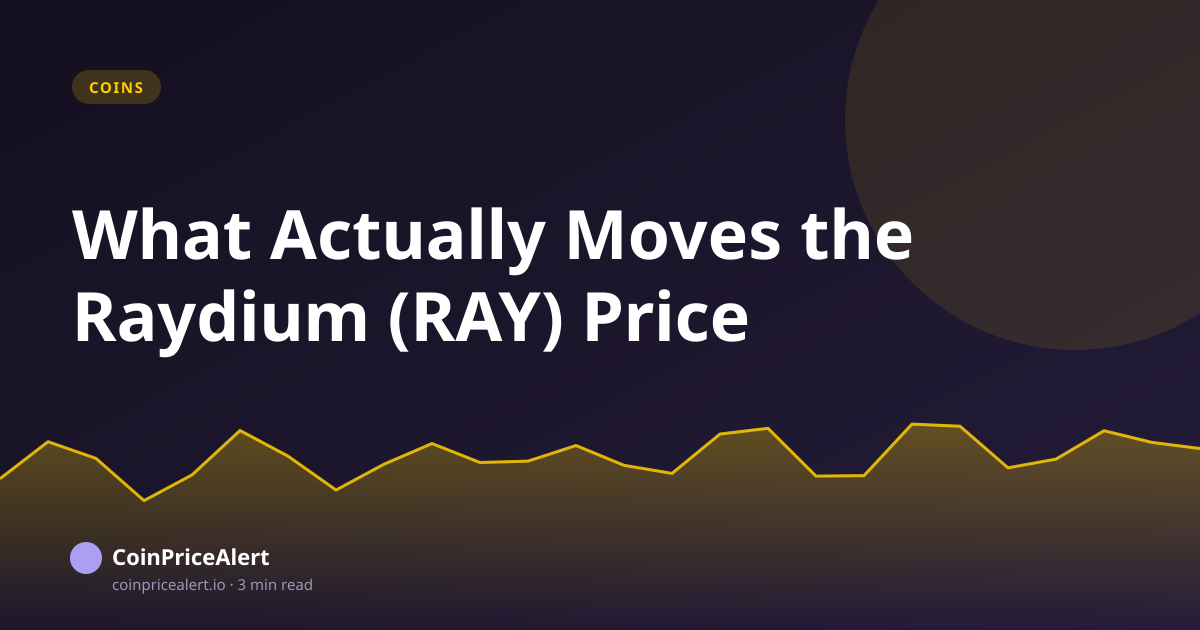 What Actually Moves the Raydium (RAY) Price